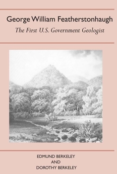George William Featherstonhaugh: The First U.S. Government Geologist - Book  of the History of American Science and Technology