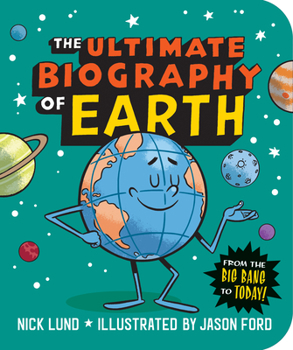 Paperback The Ultimate Biography of Earth: From the Big Bang to Today! Book