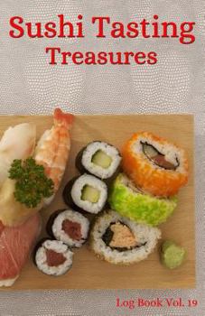 Paperback Sushi Tasting Treasures Log Book Vol. 19: A Comprehensive Tracker for Your Tasting Adventure Book