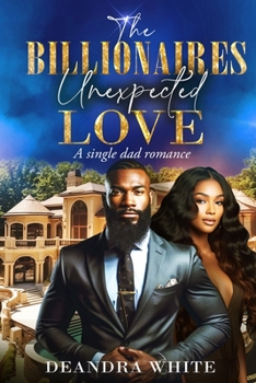 Paperback The Billionaires Unexpected Love: A single dad romance Book