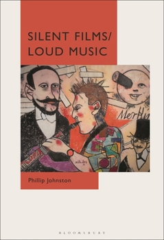 Paperback Silent Films/Loud Music: New Ways of Listening to and Thinking about Silent Film Music Book