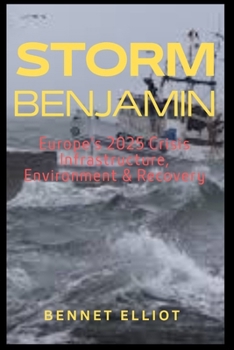 Storm Benjamin: Europe's 2025 Crisis – Infrastructure, Environment & Recovery