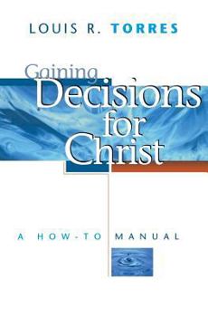 Paperback Gaining Decisions for Christ: A How-To Manual Book