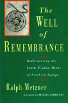 Paperback The Well of Remembrance: Rediscovering the Earth Wisdom Myths of Northern Europe Book