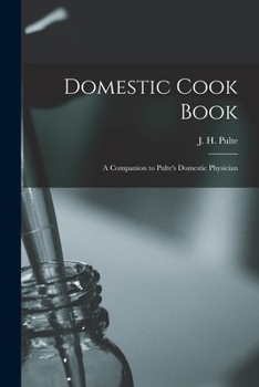 Paperback Domestic Cook Book; a Companion to Pulte's Domestic Physician Book