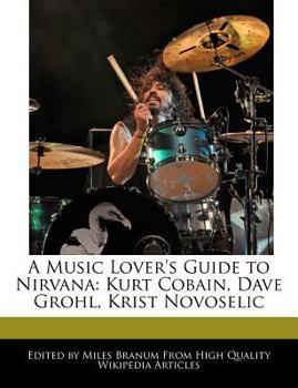 Paperback A Music Lover's Guide to Nirvana: Kurt Cobain, Dave Grohl, Krist Novoselic Book