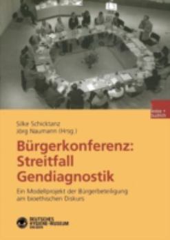 Paperback Bürgerkonferenz: Streitfall Gendiagnostik: Ein Modellprojekt Der Bürgerbeteiligung Am Bioethischen Diskurs [German] Book