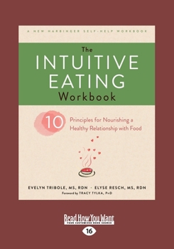 Paperback The Intuitive Eating Workbook: Ten Principles for Nourishing a Healthy Relationship with Food (Large Print 16pt) [Large Print] Book