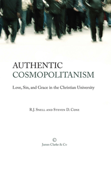 Paperback Authentic Cosmopolitanism: Love, Sin, and Grace in the Christian University Book