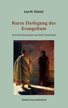Paperback Kurze Darlegung des Evangelium: Aus dem Russischen von Paul Lauterbach [German] Book
