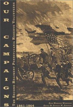 Paperback Our Campaigns: The Second Regiment Pennsylvania Reserve Volunteers, Or, the Marches, Bivouacs, Battles, Incidents of Camp Life, and H Book