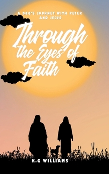 Through The Eyes Of Faith: A Dog’s Journey With Peter And Jesus
