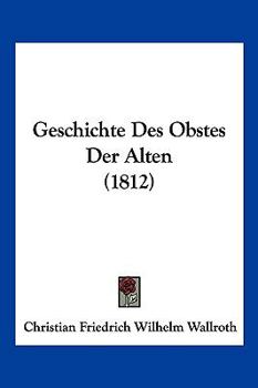 Paperback Geschichte Des Obstes Der Alten (1812) [German] Book
