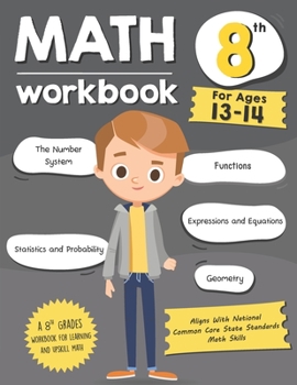 Paperback Math Workbook Grade 8 (Ages 13-14): A 8th Grade Math Workbook For Learning Aligns With National Common Core Math Skills Book
