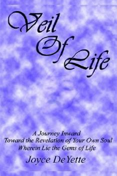 Paperback Veil Of Life: A Journey inward toward the unknown revelation of your own Soul, wherein lie the gems of life Book