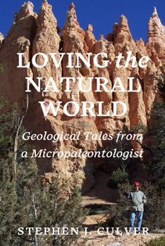 Paperback Loving the Natural World: Geological Tales from a Micropaleontologist Book