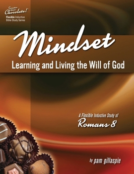 Paperback Mindset: Learning and Living the Will of God -- A Flexible Inductive Study of Romans 8 Book