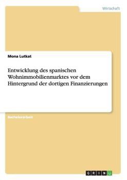 Paperback Entwicklung des spanischen Wohnimmobilienmarktes vor dem Hintergrund der dortigen Finanzierungen [German] Book