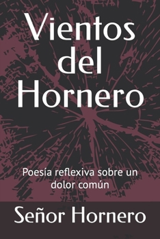 Paperback Vientos del Hornero: Poesía reflexiva sobre un dolor común [Spanish] Book