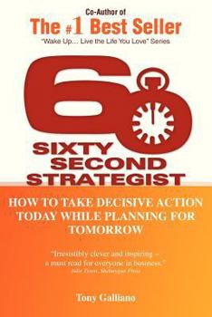 Paperback 60 Second Strategist: How to Take Decisive Action Today While Planning for Tomorrow Book