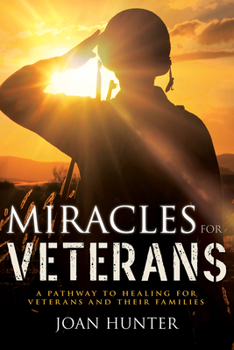 Paperback Miracles for Veterans: A Pathway to Healing for Veterans and Their Families Book