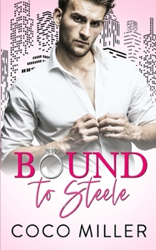 Bound to Steele - Book #1 of the Bound to the Billionaires