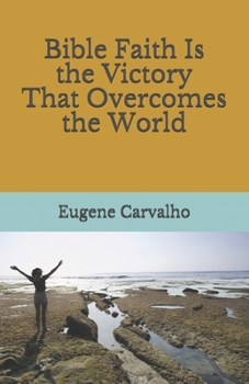 Paperback Bible Faith Is the Victory That Overcomes the World Book