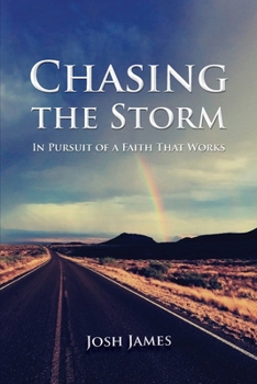 Paperback Chasing the Storm: In Pursuit of a Faith That Works Book