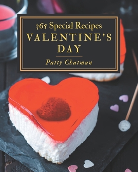 Paperback 365 Special Valentine's Day Recipes: I Love Valentine's Day Cookbook! Book