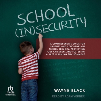Audio CD School Insecurity: A Comprehensive Guide for Parents and Educators on School Security, Protecting Your Children, and Fostering a Safe Lea Book
