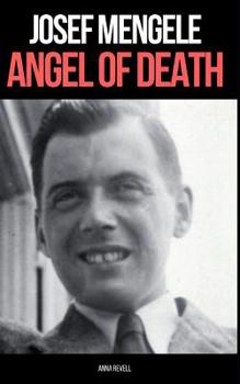 Paperback Josef Mengele: ANGEL OF DEATH: A Biography of Nazi Evil Book