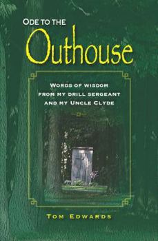 Paperback Ode To The Outhouse: Words of Wisdom From My Drill Sergeant and Uncle Clyde Book