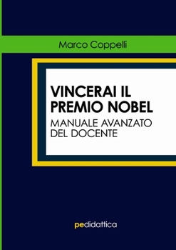 Paperback Vincerai il Premio Nobel. Manuale Avanzato del Docente [Italian] Book