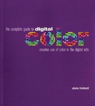 Paperback The Complete Guide to Digital Color: Creative Use of Color in the Digital Arts Book