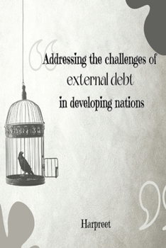 Paperback Addressing the challenges of external debt in developing nations Book