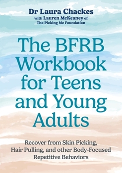 Paperback The Bfrb Workbook for Teens and Young Adults: Recover from Skin Picking, Hair Pulling, and Other Body-Focused Repetitive Behaviors Book