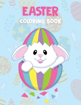 Easter Coloring Book: Beautiful Collection of 30 Unique Easter Designs for Kids, Toddlers, Girls, Boys, Ages 2-4 4-8