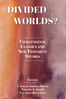 Paperback Divided Worlds?: Challenges in Classics and New Testament Studies Book