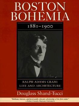 Paperback Boston Bohemia, 1881-1900: Ralph Cram Life and Architecture Book