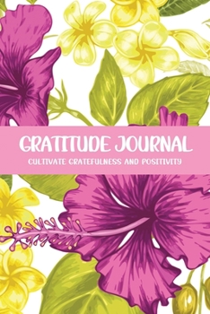 Gratitude Journal Cultivate Gratefulness and Positivity: Purple Hibiscus (Flora & Fauna Diary)