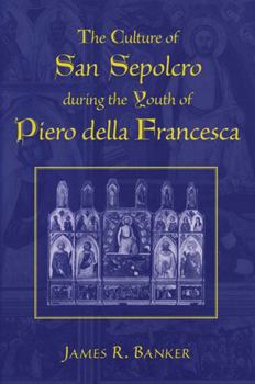 Hardcover The Culture of San Sepolcro During the Youth of Piero Della Francesca Book