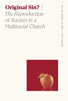 Original Sin?: The Reproduction of Racism in a Multiracial Church (Sociology of Race and Ethnicity)