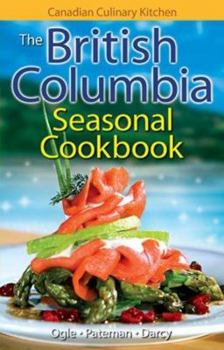 Paperback The British Columbia Seasonal Cookbook: History, Folklore & Recipes with a Twist Book