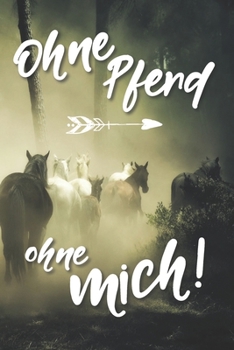 Ohne Pferd ohne mich: Jahres-Kalender für das Jahr 2020 Terminplaner für Pferde Reiter Organizer (German Edition)