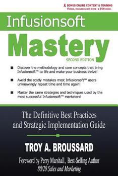 Paperback Infusionsoft Mastery: The Definitive Best Practices and Strategic Implementation Guide Book