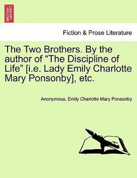 Paperback The Two Brothers. by the Author of "The Discipline of Life" [I.E. Lady Emily Charlotte Mary Ponsonby], Etc. Book