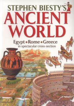 Stephen Biesty's Ancient World: Egypt, Rome, Greece in Spectacular Cross-section - Book  of the Stephen Biesty's Cross-Sections