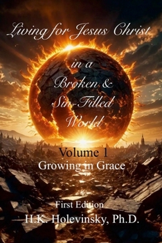 Paperback Living for Jesus Christ in a Broken and Sin-Filled World: Volume 1 Book
