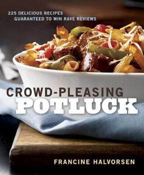 Paperback Crowd-Pleasing Potluck: 225 Delicious Recipes Guaranteed to Win Rave Reviews Book