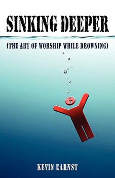 Paperback Sinking Deeper: (The Art of Worship While Drowning) Book